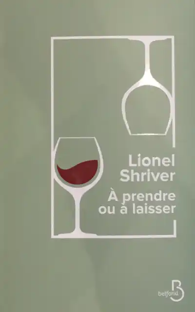 Lionel Shriver :À PRENDRE OU À LAISSER